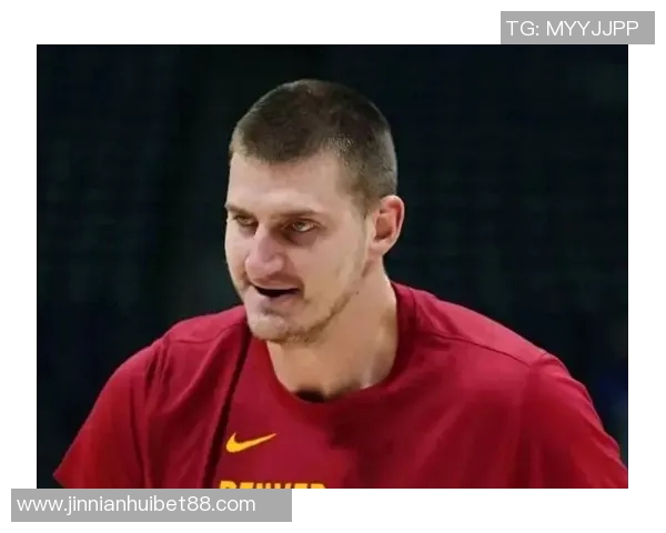 媒体人称申京展现约基奇水准亚历山大实力证明MVP价值